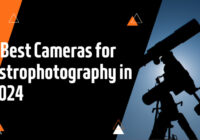 5 Best Camera For Astrophotography